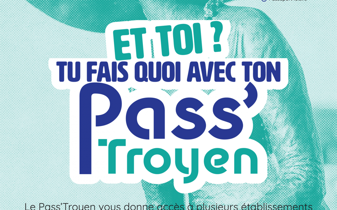 Visitez, bougez, appréciez : découvrez le Pass’Troyen
