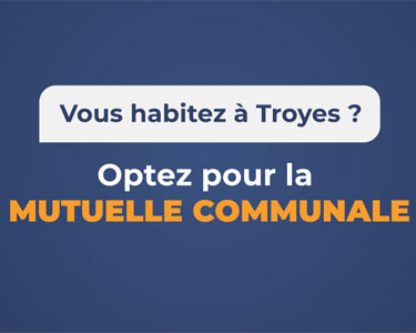 Une mutuelle communale à destination de tous les Troyens