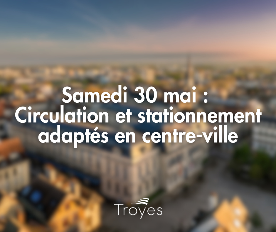 Samedi 30 avril : Circulation et stationnement adaptés en centre-ville
